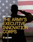 Detachment 201: The Army’s Executive Innovation Corps