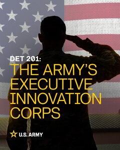 Detachment 201: The Army’s Executive Innovation Corps