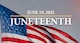 We, at PEO Soldier, Recognize June 19th as Juneteenth.