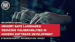 Memory Safe Languages: Reducing Vulnerabilities in Modern Software Development