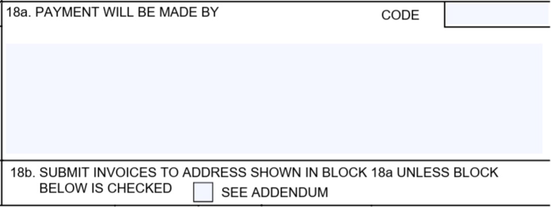 SF1449 Box 18a - Payment Will Be Made By and Box 18b - Submit Invoices To Address Shown In Block 18a Unless Block Below Is Checked