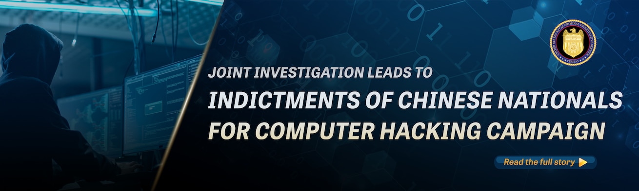 Joint Investigation Leads to Indictments of Chinese Nationals for Computer Hacking Campaign Targeting U.S. Government, Companies- Banner with hooded computer hacker