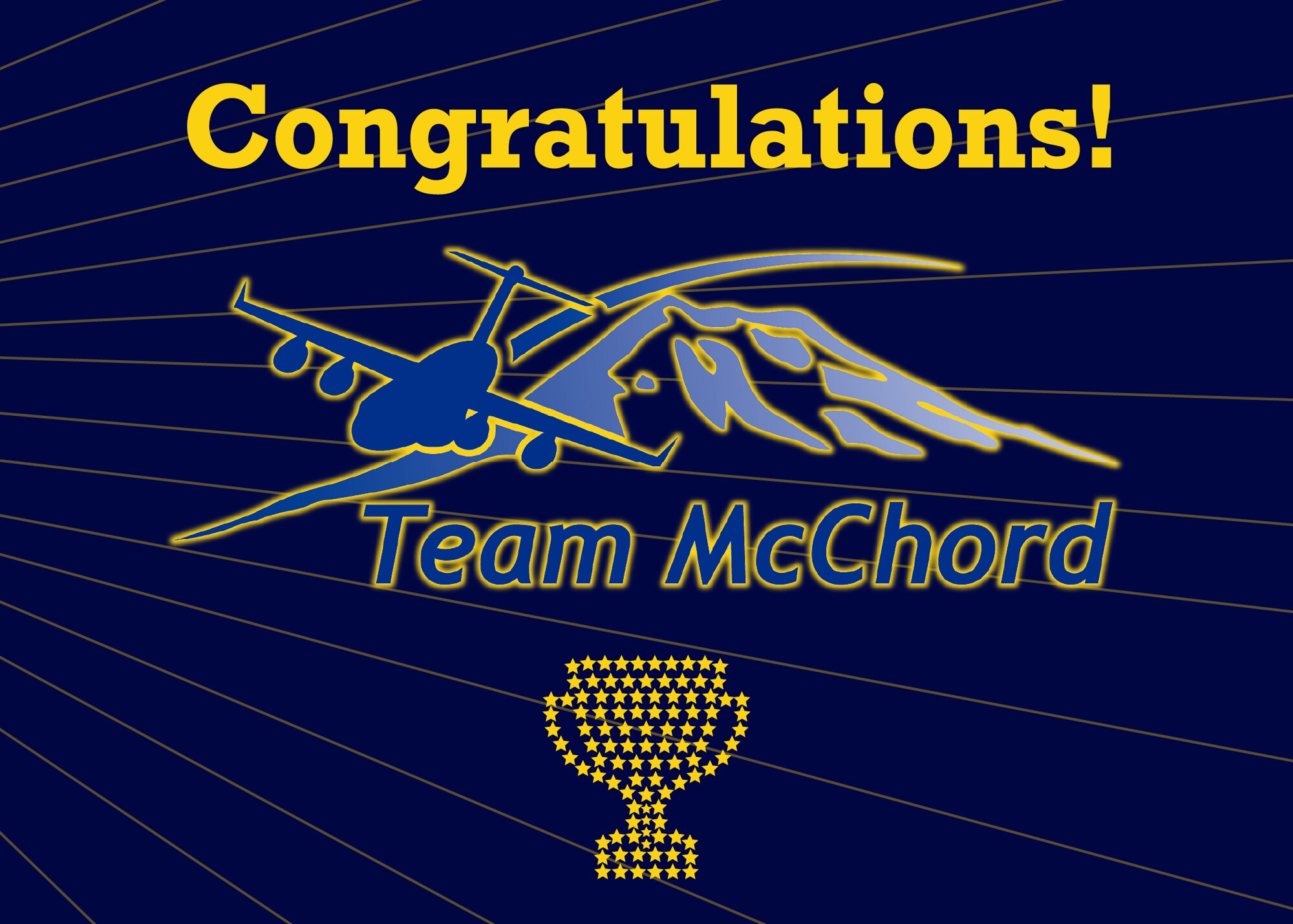 A Team McChord annual awards graphic made at Joint Base Lewis-McChord, Washington, March 18, 2025. (The graphic consists of a large gold typeface that reads, "Congratulations!" The Team McChord logo, a icon of a C-17 Globemaster III flying over Mount Rainier with a line indicating its direction over the mountain outlined all in a gold glow, is placed in the middle of the composition under the words. Beneath the Team McChord logo is a trophy icon made from small gold stars. The background is a navy blue color with faint gold lines shooting across the blue background from left to right in an arc.)