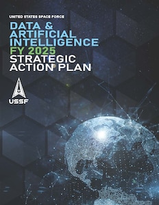 The U.S. Space Force published its Data and Artificial Intelligence FY 2025 Strategic Action Plan providing a clear, actionable path toward becoming a more data-driven and AI-enabled force capable of achieving the Defense Department’s mission to deter war and, when necessary, decisively defeat adversaries.