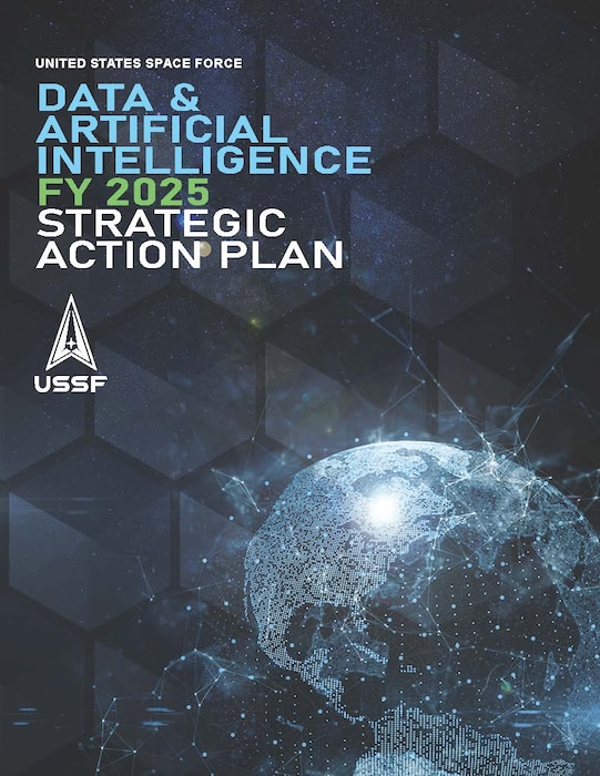 The U.S. Space Force published its Data and Artificial Intelligence FY 2025 Strategic Action Plan providing a clear, actionable path toward becoming a more data-driven and AI-enabled force capable of achieving the Defense Department’s mission to deter war and, when necessary, decisively defeat adversaries.