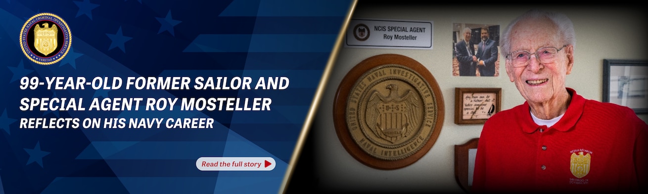 A Legacy of Service to his Country: At Nearly 100 Years Old, Former Sailor and NIS Special Agent Roy Mosteller Reflects on his Navy Career.
