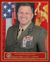 Sergeant Major Lucas C. LaMothe, Command Senior Enlisted Leader, Combat Logistics Battalion-25