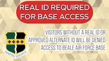Visitors without a real ID or approved alternate ID will be denied access to Beale Air Force Base.