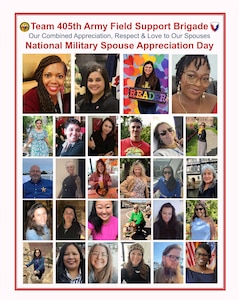 Pictured here is just a fraction of the hundreds of spouses who are part of our 405th Army Field Support Brigade total team. To recognize and honor them, the Soldiers, Army civilians, host nation Army employees and contractors assigned to the 405th AFSB send their appreciation, respect and love to our spouses on National Military Spouse Appreciation Day, May 9.