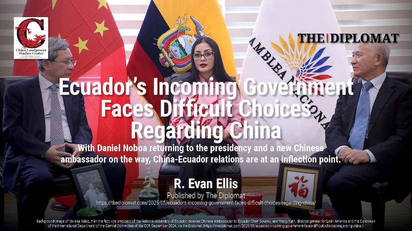 Ecuador’s Incoming Government Faces Difficult Choices Regarding China | R. Evan Ellis