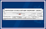 Beginning May 15, 2025, the Officer Evaluation Report (OER) submission process is changing.