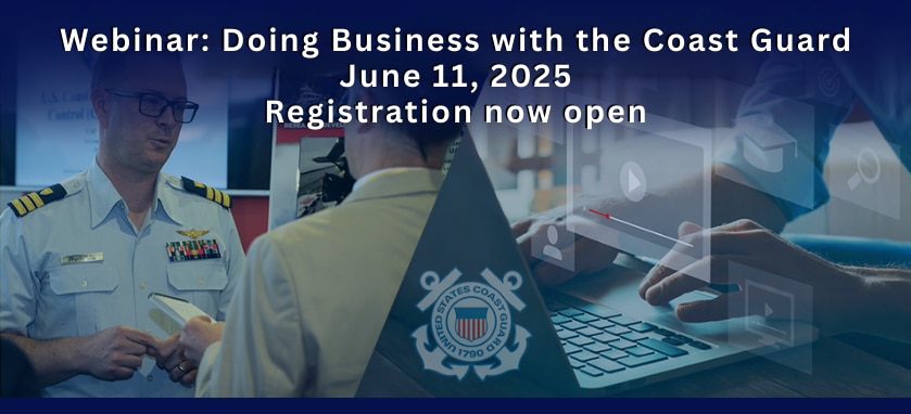 Webinar: Doing Business with the Coast Guard
June 11, 2025
Registration now open