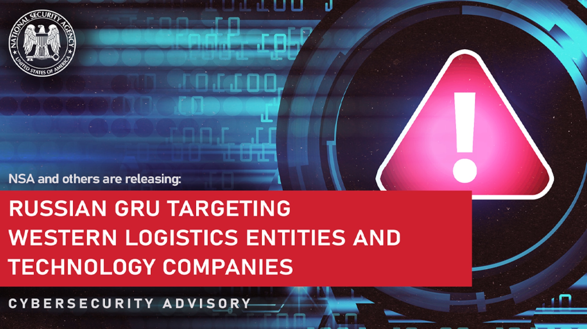 Cybersecurity Advisory (CSA): Russian GRU Targeting Western Logistics Entities and Technology Companies