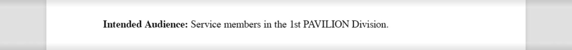 Example of an identified intended audience is service members in the 1st PAVILION Division.
