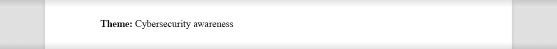 Example of identified theme that reads, "Theme: Cybersecurity awareness."