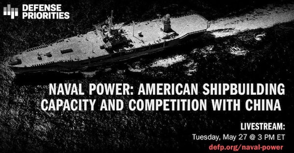 Cover of Naval Power: American Shipbuilding Capacity and Competition With China, a discussion hosted by Defense Priorities.