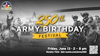 A banner for the Army 250th Birthday Festival with collaged imagery including a painting of a man on a horse, modern day soldiers in uniformed battle dress, and text announcing the Amry 250th Birthday Festival, Friday, June 13, 2025, 2 to 8 p.m.