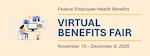 The Federal Employee Health Benefits Open Season ends Dec. 8.