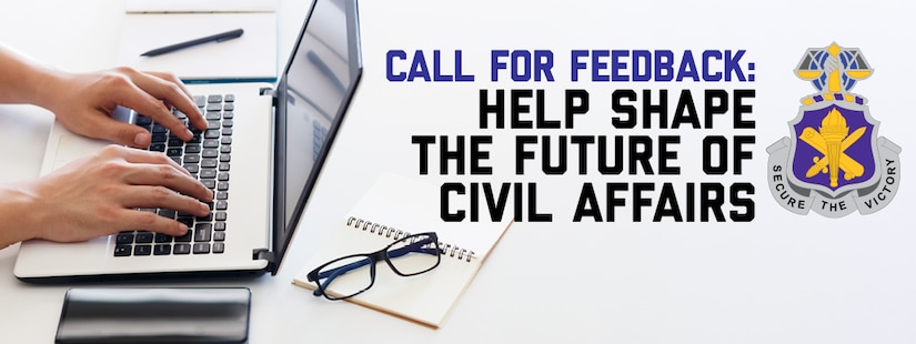 Banner image for Call for Feedback: Help Shape the Future of Civil Affairs article.