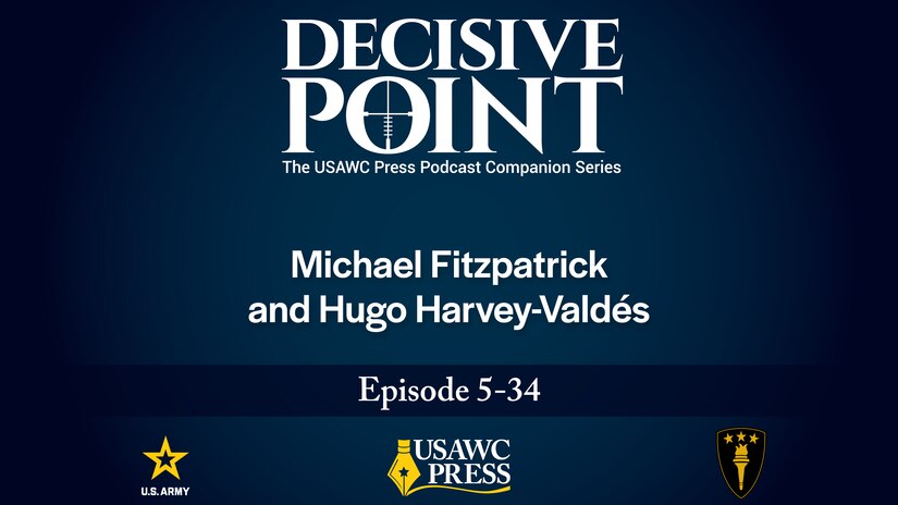 Decisive Point Podcast – Ep 5-34 – Michael Fitzpatrick and Hugo Harvey-Valdés – On “Korea and the Arsenal of Democracy” and “Allies, Partners, or Puppets?: American and Chilean Armies, 1961–69”