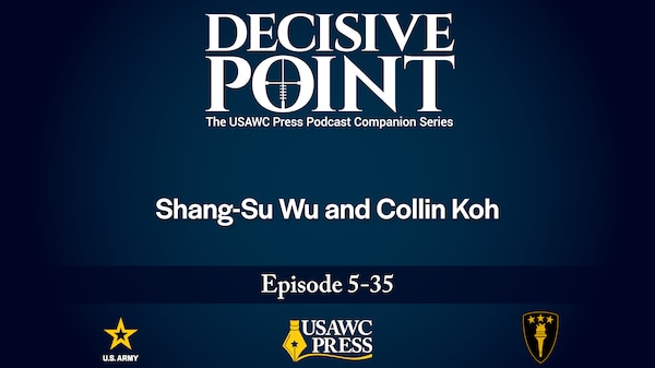Decisive Point Podcast – Ep 5-35 – Shang-Su Wu and Collin Koh – The Philippines’ Security in the Face of China’s Rising Threats