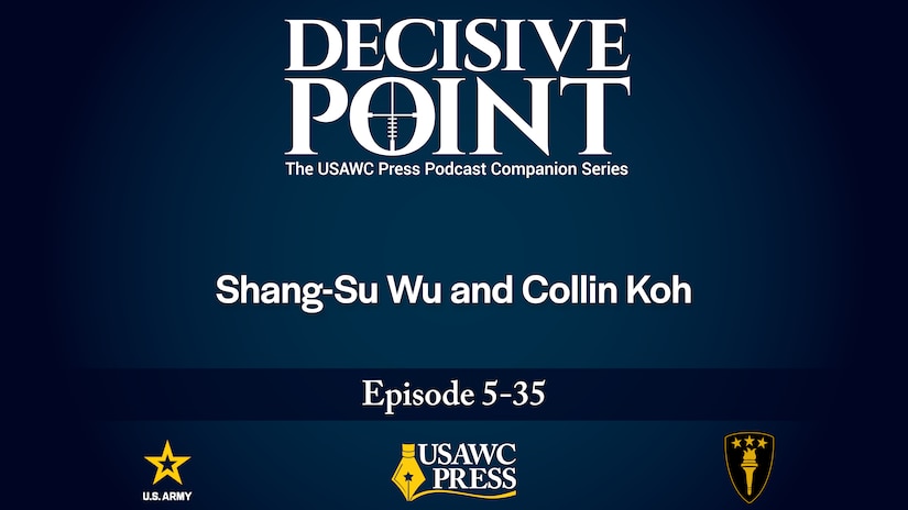 Decisive Point Podcast – Ep 5-35 – Shang-Su Wu and Collin Koh – The Philippines’ Security in the Face of China’s Rising Threats