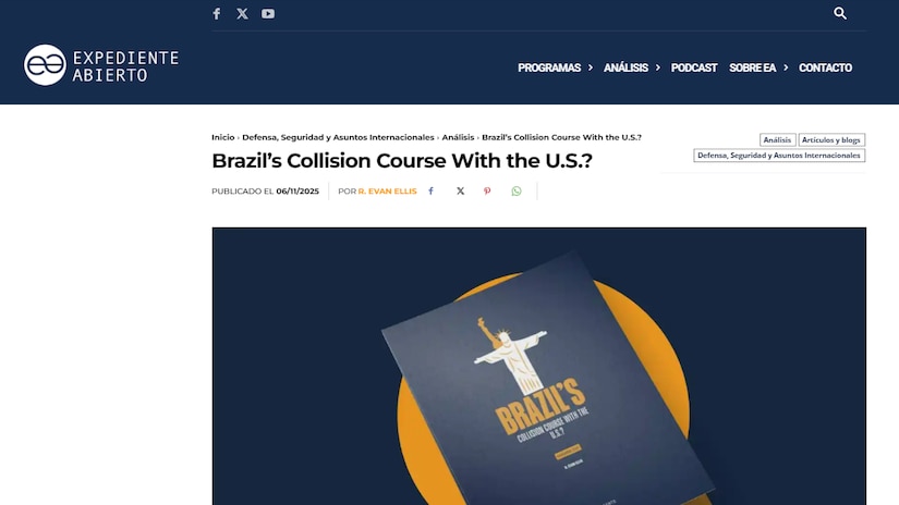 Screenshot of Expediente Abierto's Brazil’s Collision Course With the U.S.? by R. Evan Elllis