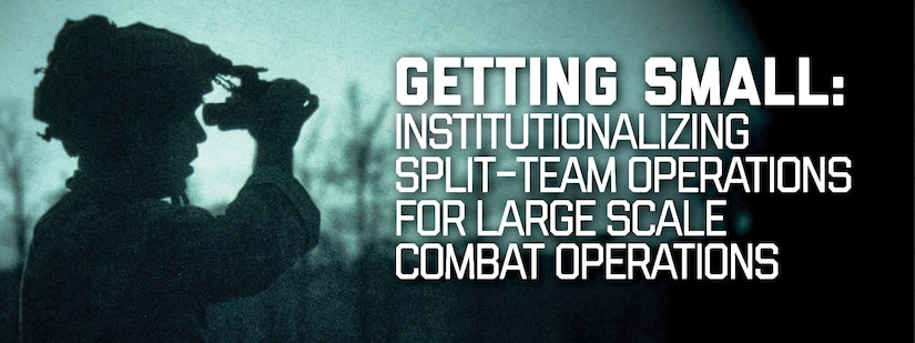 Banner image for Getting Small: Institutionalizing Split-Team Operations for Large Scale Combat Operations. A Soldier assigned to the 5th Special Forces Group (Airborne) prepares his night vision lens prior to a weapons validation exercise at Fort Johnson, La., Apr. 26, 2025. (U.S. Army Photo by Staff Sgt. Oscar Reyes.)