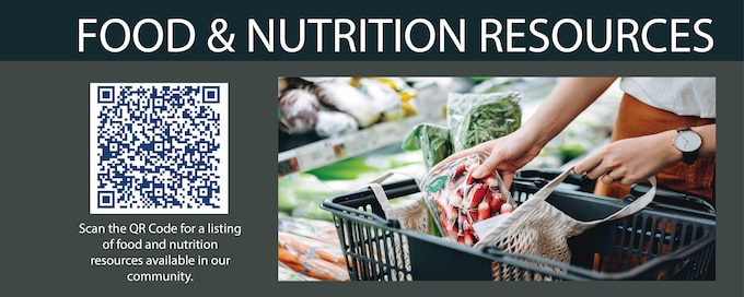 Having trouble feeding your family? Help is available. Scan the QR code for a listing of Food & Nutrition Resources available in our local community.