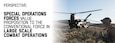Special Operations Forces Value Proposition to the Conventional Force in Large Scale Combat Operations banner image. Green Berets and special operations forces enablers with 1st Special Forces Group (Airborne) load into an MH-47 Chinook helicopter. Green Berets train for wartime missions alongside SOF enablers to integrate competencies in preparation for future deployments. (U.S. Army photo by Sgt. Anthony Bryant) Note: This image has been altered for security purposes by blurring out identifiable insignia.