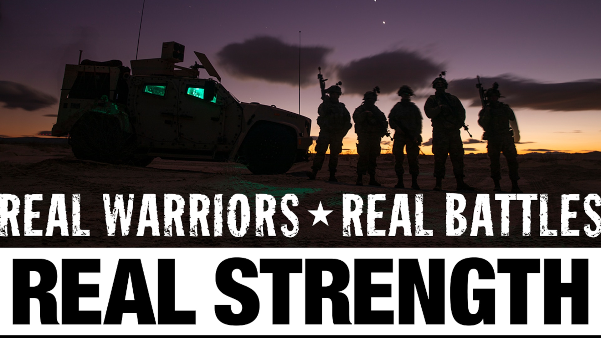 Shadowy image of five soldiers standing outside next to a tank in the dark. Text reads: "Real Warriors, Real Battles, Real Strength."