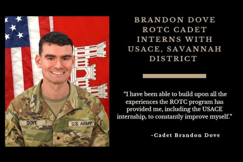 Army Reserve Officers’ Training Corps (ROTC) Cadet Brandon Dove participated in the U.S. Army Corps of Engineers - sponsored ROTC Engineer Internship Program this summer with the USACE, Savannah District. Dove, a computer science major with a cybersecurity concentration at St. Edward’s University in Austin, fulfills his ROTC training obligations through the University of Texas at Austin.