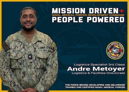 The Naval Medical Forces Development Command is always mission driven and most importantly people powered! Logistics Specialist 3rd Class Andre Metoyer with the command’s Logistics and Facilities directorate, ensures medical forces are properly equipped and focused on their mission of caring for Sailors, which ultimately strengthens the Navy’s readiness. Photo taken and graphic created at Joint Base San Antonio-Fort Sam Houston, Sept. 4, 2025 (U.S. Navy graphic by Malcolm McClendon).