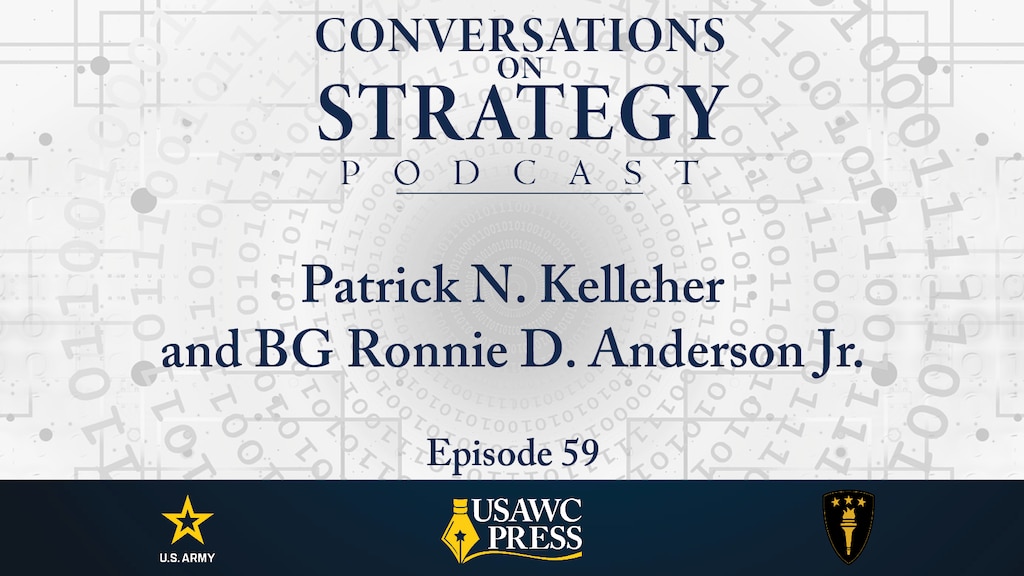 Slide for Conversations on Strategy Podcast, episode 59: Mr. Patrick N. Kelleher and Brigadier General Ronnie D. Anderson Jr., Logistics and Readiness