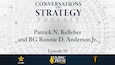 Slide for Conversations on Strategy Podcast, episode 59: Mr. Patrick N. Kelleher and Brigadier General Ronnie D. Anderson Jr., Logistics and Readiness