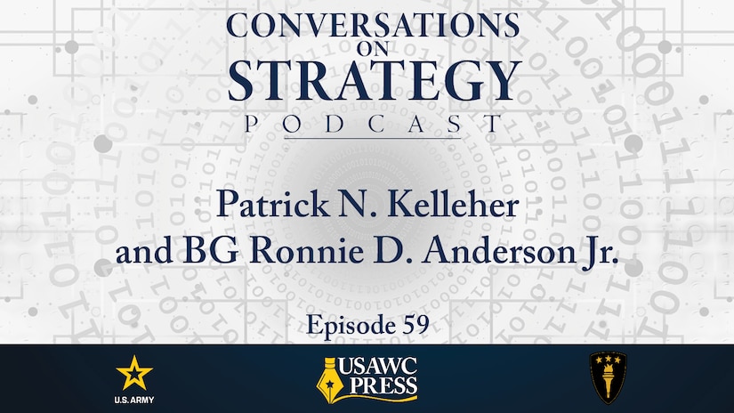 Slide for Conversations on Strategy Podcast, episode 59: Mr. Patrick N. Kelleher and Brigadier General Ronnie D. Anderson Jr., Logistics and Readiness