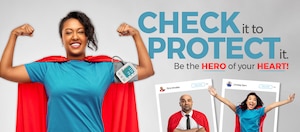 Check it to Protect it. Be the HERO of your HEART, campaign. Graphic includes image of people flexing, raising hands, and posing inside other photo images.