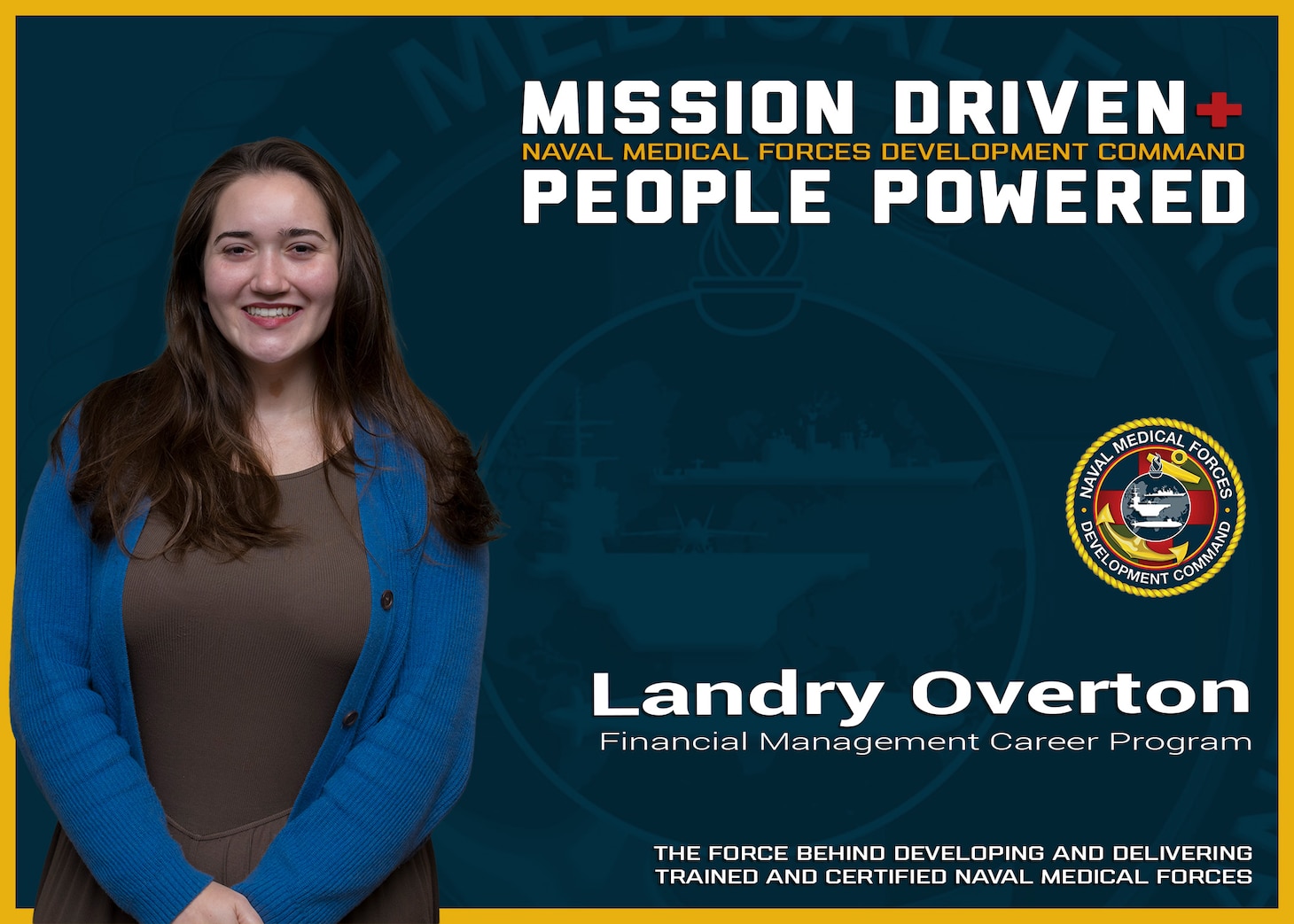 The Naval Medical Forces Development Command is always mission driven and most importantly people powered! Landry Overton, a Financial Management Career Program trainee is currently working with the Health Professionals Scholarship Program team, managing the financial portion of the program for students pursuing health professions in the U.S. Navy. Photo taken and graphic created at Joint Base San Antonio-Fort Sam Houston, Sept. 18, 2025 (U.S. Navy graphic by Malcolm McClendon).