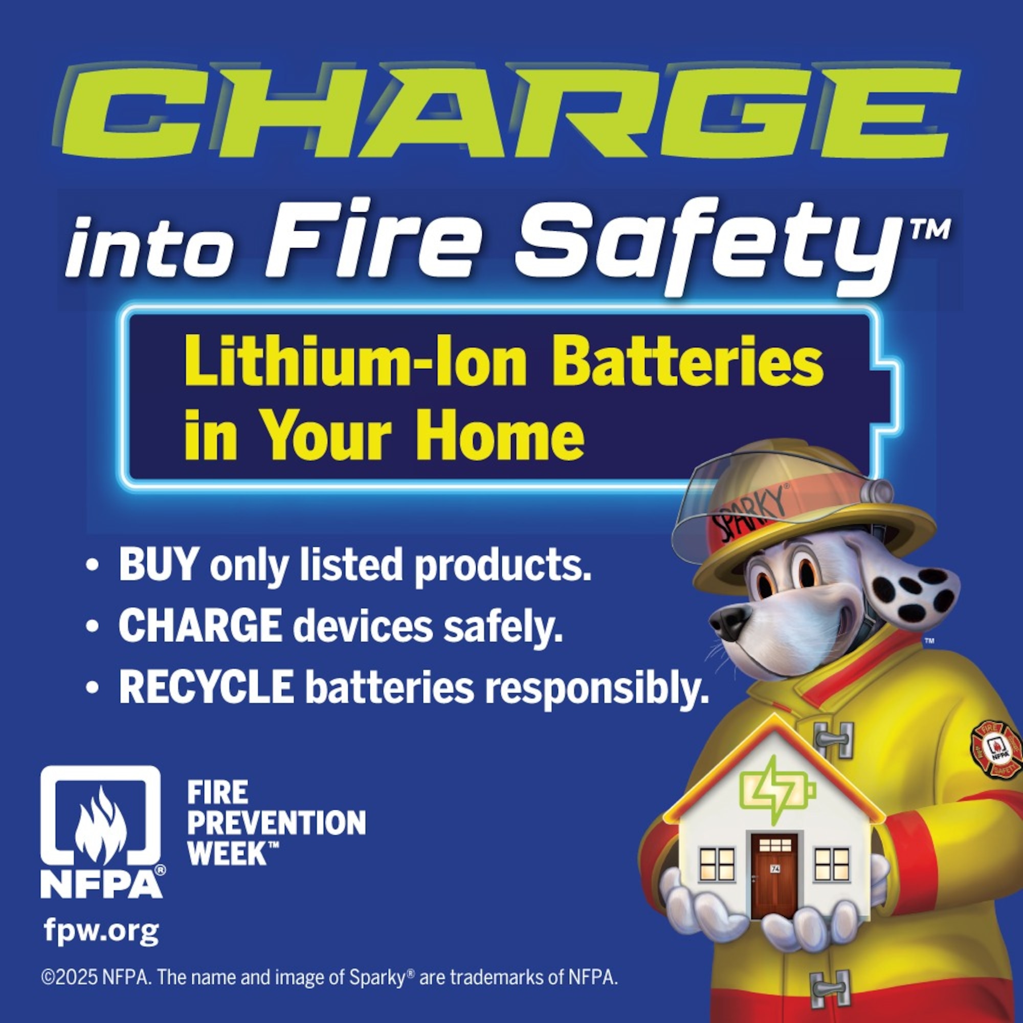 Fire Prevention Week is Oct. 5-11. The theme of the 2025 campaign is “Charge into Fire Safety: Lithium-Ion Batteries in Your Home.” The Arnold Air Force Base Fire and Emergency Services Fire Prevention Office is joining with the National Fire Protection Association, which sponsors Fire Prevention Week, to spread the word about the safe usage and disposal of lithium-ion batteries. (National Fire Protection Association graphic)