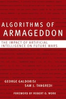 Cover of Algorithms of Armageddon: The Impact of Artificial Intelligence on Future Wars