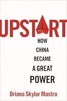 Cover of Upstart: How China Became a Great Power