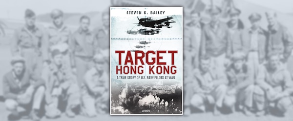 Target Hong Kong: A True Story of U.S. Navy Pilots at War
By Steven K. Bailey, 
Osprey Publishing, UK. 2024. 368 pp. Ill.