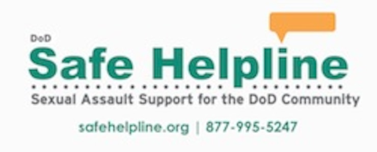 DoD Safe Helpline for sexual assault website and number,
safehelpline.org, 877-995-5247