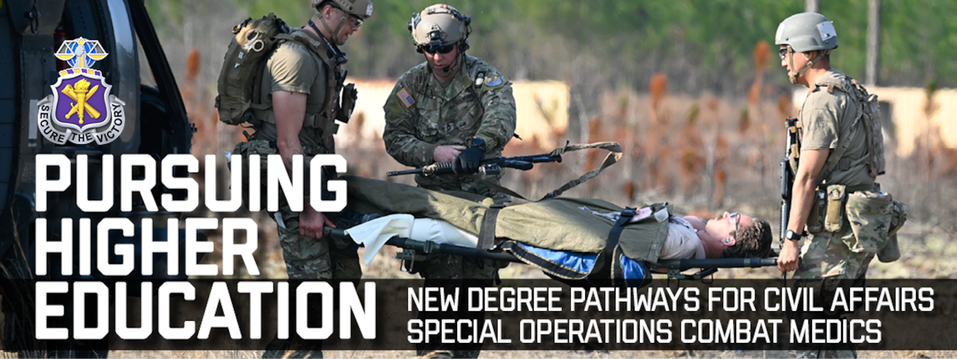 Banner image for Pursuing Higher Education: New Degree Pathways for Civil Affairs Special Operations Combat Medics. Illustrates students in the Special Operations Combat Medic Course at the U.S. Army John F. Kennedy Special Warfare Center and School unload a simulated patient from an aircraft during field training on Fort Bragg, North Carolina.
