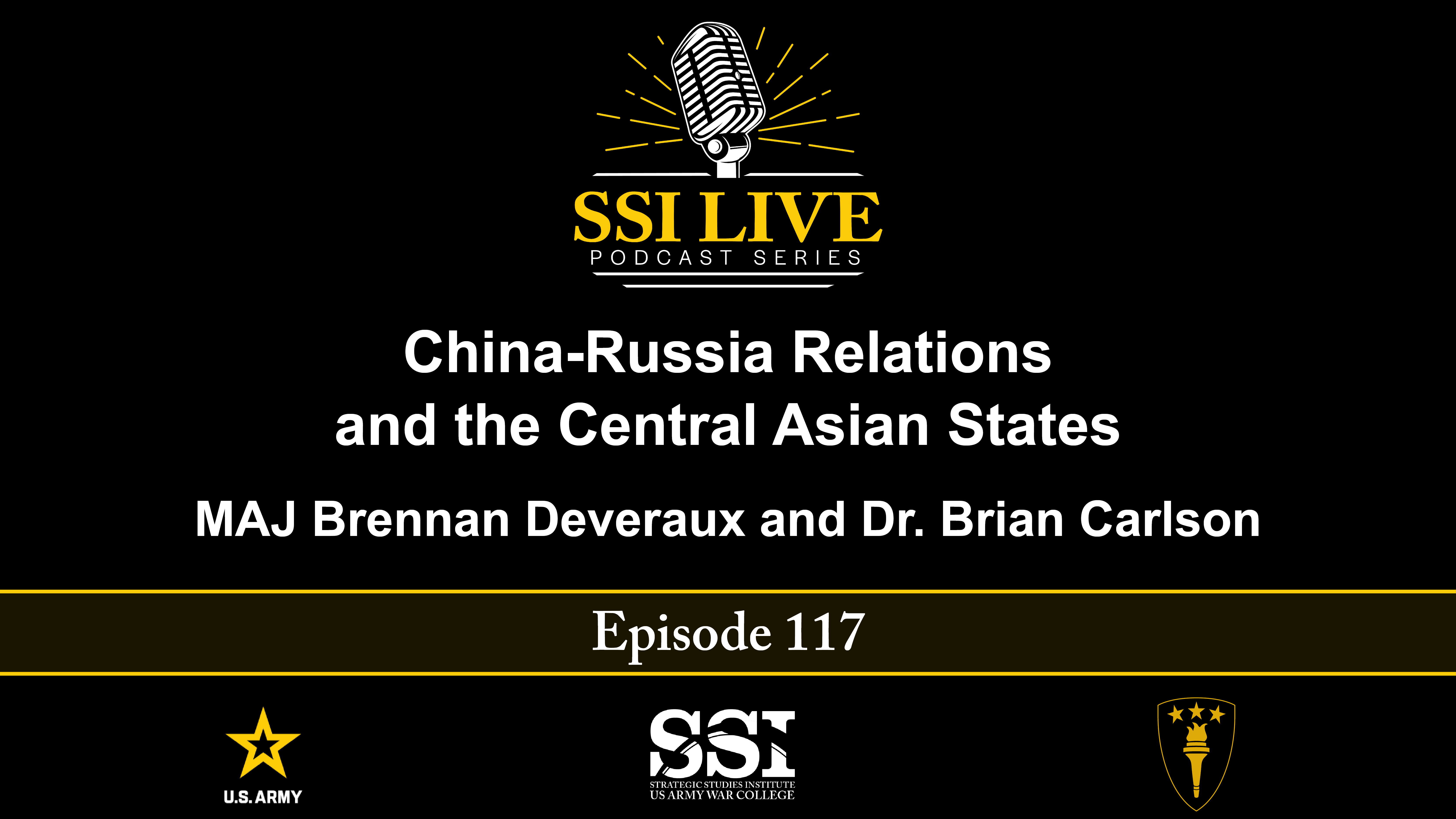 SSI Live 117 – China-Russia Relations and the Central Asian States | Dr. Brian Carlson and MAJ Brennan Deveraux