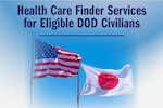 U.S. and Japan flags. Text reads: "Health Care Finder Services for Eligible DOD Civilians"
