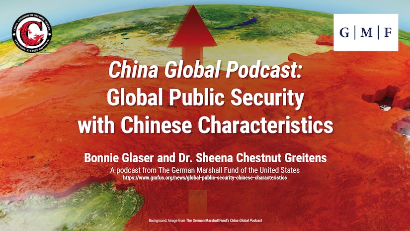Slide for GMF's China Global Podcast episode Global Public Security with Chinese Characteristics