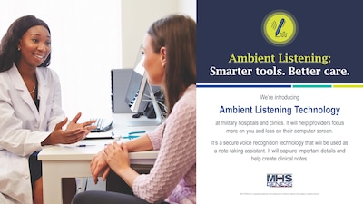 Keller Army Community Hospital will be implementing ‘ambient listening’ technology to strengthen the patient-provider care experience by helping our providers focus more on YOU – the beneficiary – and less on their computer screens. Ambient listening is a secure voice recognition technology that helps providers create clinical notes.