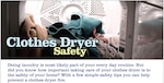 Dryers and washing machines were involved in one out of every 22 home fires, with dryers accounting for 92 percent of the fires.