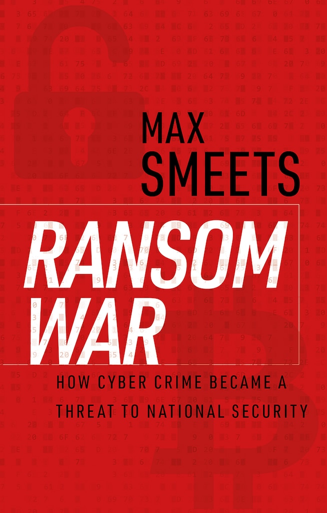 Cover of Ransom War: How Cyber Crime Became a Threat to National Security by Max Smeets